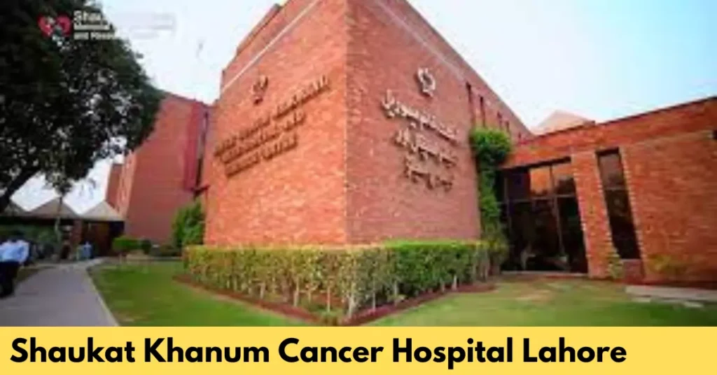 Shaukat Khanum Cancer Hospital Lahore