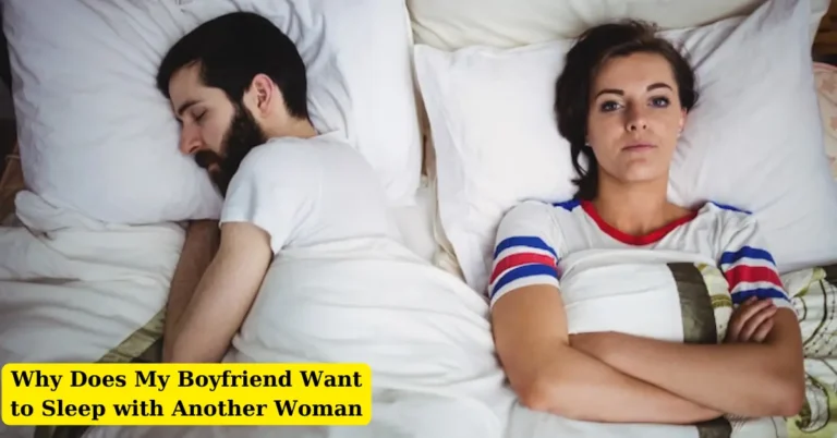 Why Does My Boyfriend Want to Sleep with Another Woman