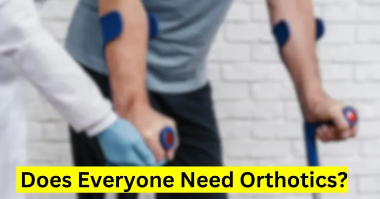 Does Everyone Need Orthotics