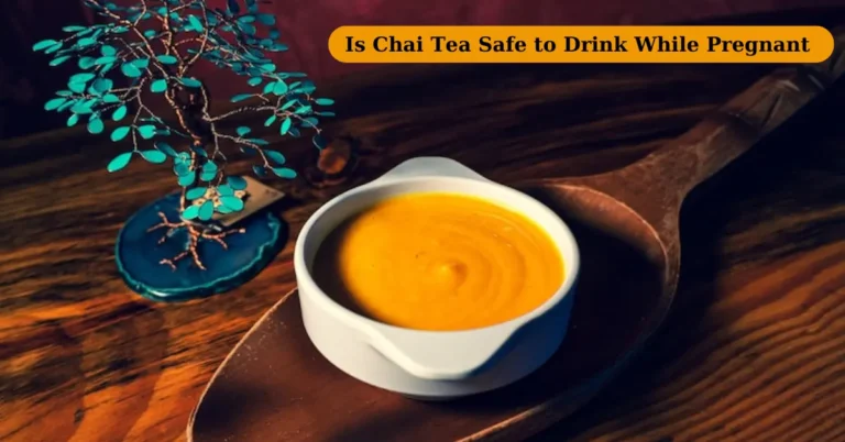 Is Chai Tea Safe to Drink While Pregnant